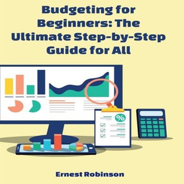 Budgeting for Beginners: The Ultimate Step-by-Step Guide for All Budgeting for - Ernest Robinson