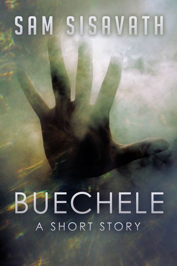 Buechele: A Short Story - Sam Sisavath