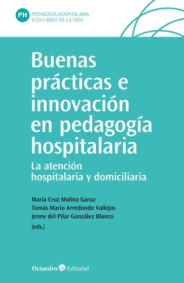 Buenas prácticas e innovación en pedagogía hospitalaria - Jenny del Pilar González Blanco - María Cruz Molina Garuz - Tomás Mario Arredondo Vallejos