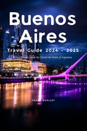 Buenos Aires Travel Guide 2024 - 2025