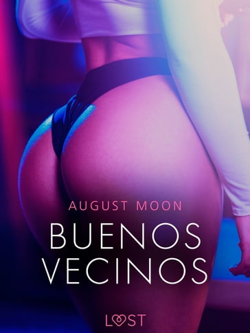 Buenos Vecinos - una novela corta erótica - August Moon