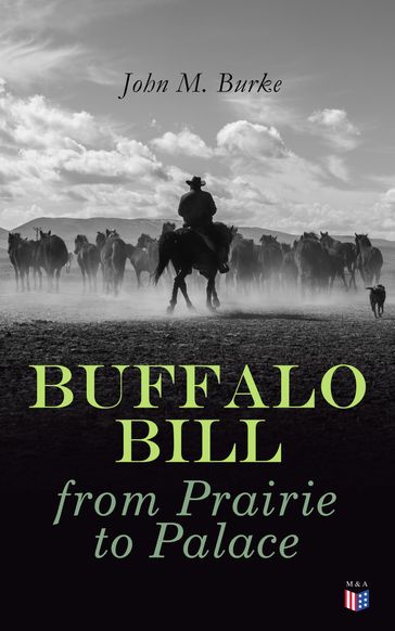 Buffalo Bill from Prairie to Palace - John M. Burke