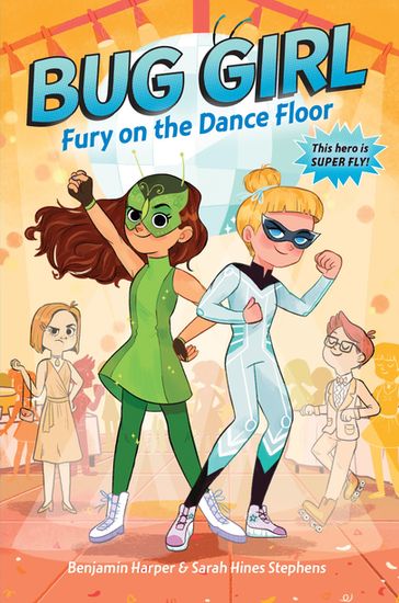 Bug Girl: Fury on the Dance Floor - Benjamin Harper - Sarah Hines Stephens