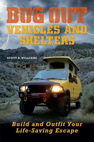 Bug Out Vehicles and Shelters - Scott B. Williams