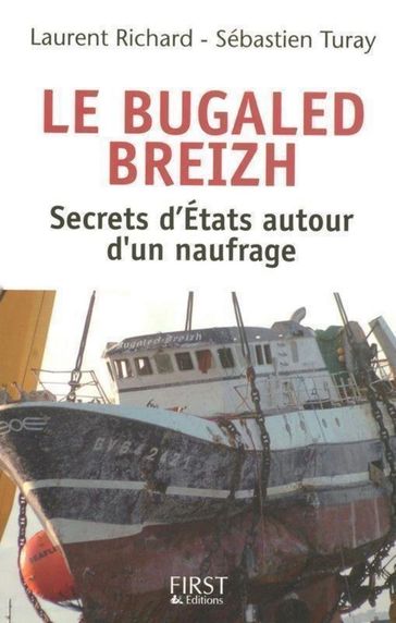 Le Bugaled Breih - les secrets d'état autour d'un naufrage - Laurent Richard