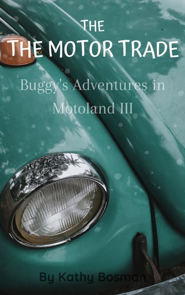 Buggy's Adventures in Motoland III: The Motor Trade - Kathy Bosman