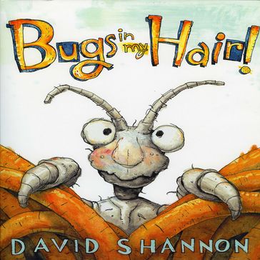 Bugs in My Hair! - David Shannon