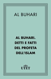 Al Buhari. Detti e fatti del Profeta dell Islam