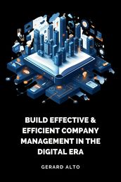 Build Effective and Efficient Company Management in the Digital Era