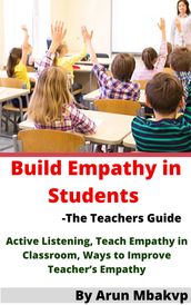 Build Empathy in Students -The Teachers Guide