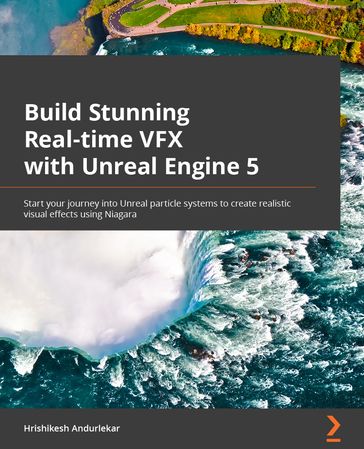 Build Stunning Real-time VFX with Unreal Engine 5 - Hrishikesh Andurlekar