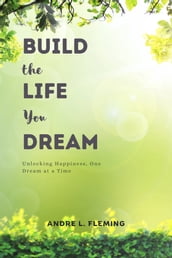 Build The Life you Dream: