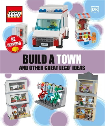 Build a Town and Other Great LEGO Ideas - Dk