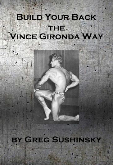 Build Your Back the Vince Gironda Way - Greg Sushinsky