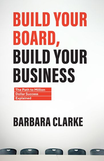 Build Your Board, Build Your Business - Barbara E. Clarke