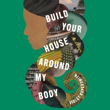 Build Your House Around My Body - Violet Kupersmith