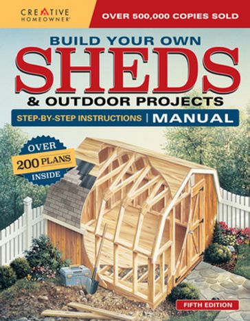 Build Your Own Sheds & Outdoor Projects Manual, Fifth Edition - Design America Inc.