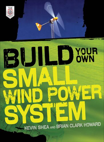 Build Your Own Small Wind Power System - Shea