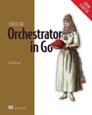Build an Orchestrator in Go (From Scratch) - Tim Boring