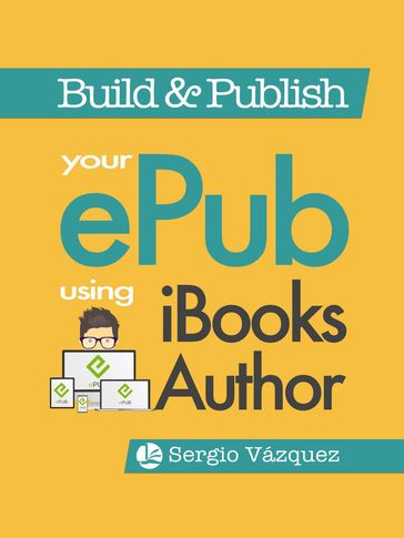 Build and Publish your ePub using iBooks Author - Sergio Vazquez