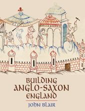 Building Anglo-Saxon England