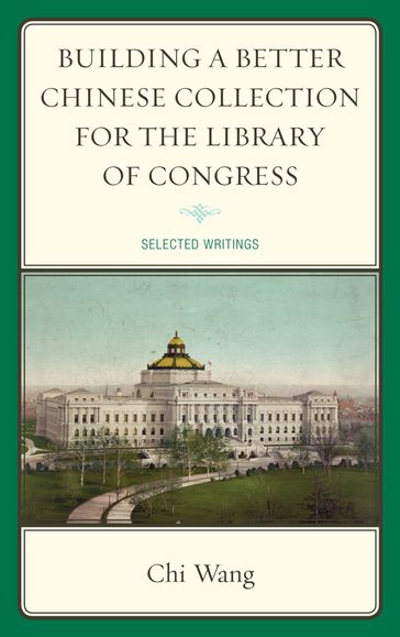 Building a Better Chinese Collection for the Library of Congress - Chi Wang