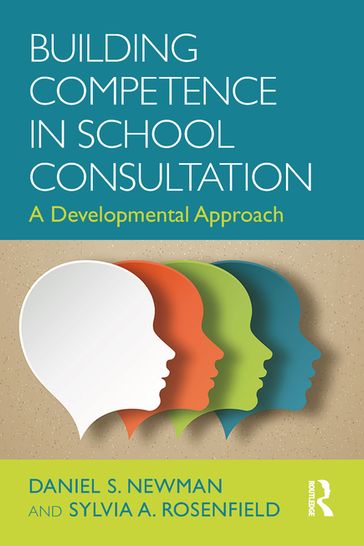 Building Competence in School Consultation - Daniel S. Newman - Sylvia A. Rosenfield