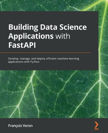 Building Data Science Applications with FastAPI - Francois Voron