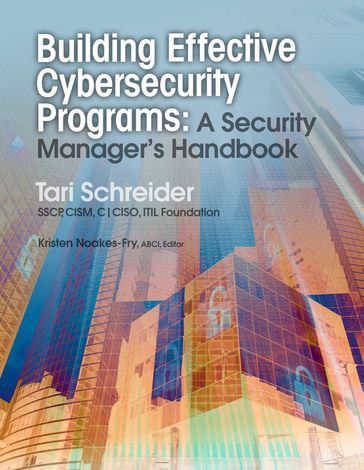 Building Effective Cybersecurity Programs - Tari Schreider