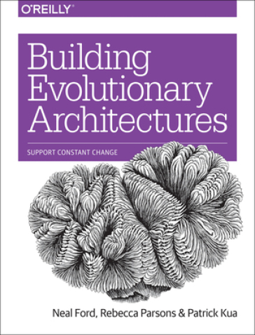 Building Evolutionary Architectures - Neal Ford - Rebecca Parsons - Patrick Kua