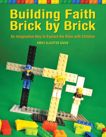 Building Faith Brick by Brick - Emily Slichter Given