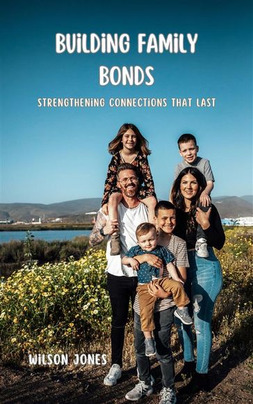 Building Family Bonds - Wilson Jones