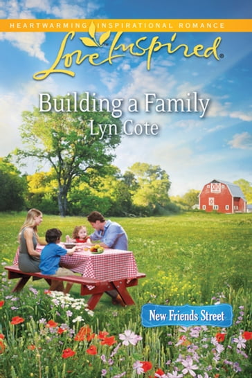 Building a Family (Mills & Boon Love Inspired) (New Friends Street, Book 3) - Lyn Cote