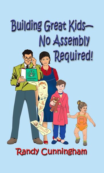 Building Great Kids-No Assembly Required! - Randy Cunningham