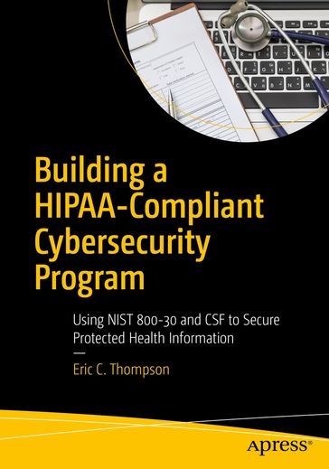 Building a HIPAA-Compliant Cybersecurity Program - Eric C. Thompson
