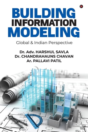 Building Information Modeling - Dr. Adv. HARSHUL SAVLA - Dr. Chandrahauns Chavan - Ar. Pallavi Patil