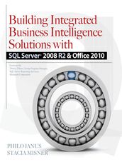 Building Integrated Business Intelligence Solutions with SQL Server 2008 R2 & Office 2010