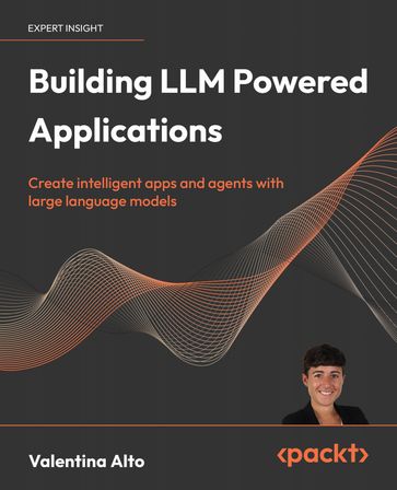 Building LLM Powered Applications - Valentina Alto