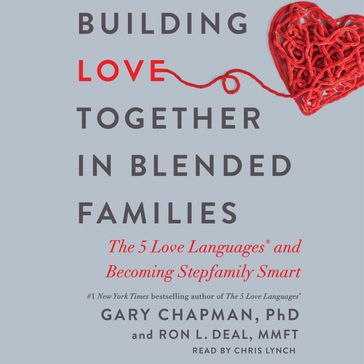 Building Love Together in Blended Families - Gary Chapman - Ron L Deal