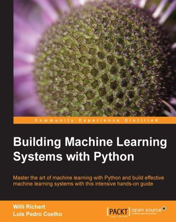 Building Machine Learning Systems with Python - Willi Richert - Luis Pedro Coelho