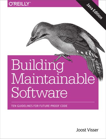 Building Maintainable Software, Java Edition - Gijs Wijnholds - Joost Visser - Pascal van Eck - Rob van der Leek - Sylvan Rigal