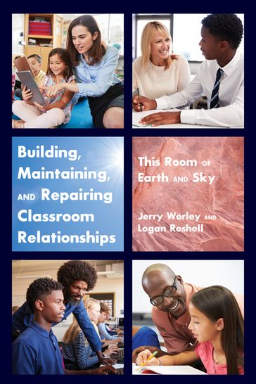 Building, Maintaining, and Repairing Classroom Relationships - Jerry Worley - Logan Roshell