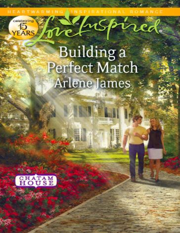 Building a Perfect Match (Chatam House, Book 6) (Mills & Boon Love Inspired) - Arlene James