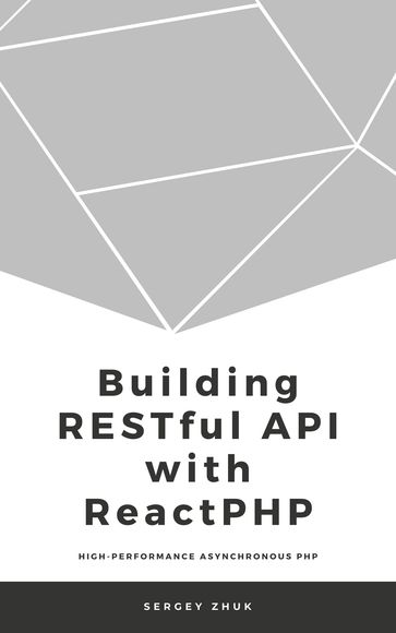 Building RESTful API With ReactPHP - Sergey Zhuk