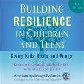 Building Resilience in Children and Teens, 4th ed