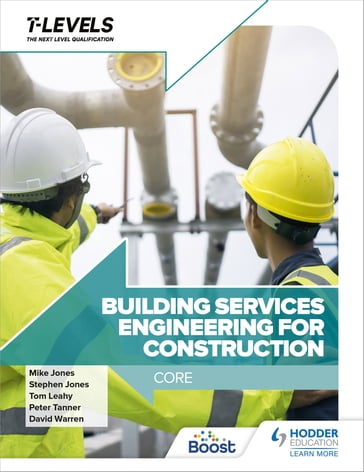Building Services Engineering for Construction T Level: Core - David Warren - Mike Jones - Peter Tanner - Stephen Jones - Tom Leahy