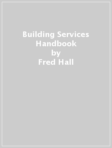 Building Services Handbook - Fred Hall - Roger Greeno