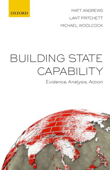 Building State Capability - Lant Pritchett - Matt Andrews - Michael Woolcock