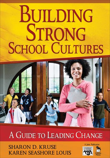 Building Strong School Cultures - Karen Seashore Louis - Sharon Kruse