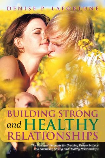 Building Strong and Healthy Relationships - Denise P. Lafortune